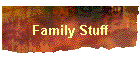 Family Stuff